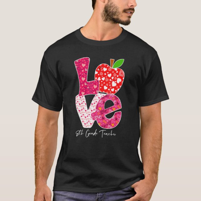 Valentines Day Love 8th Grade Teacher Teacher Kids T-Shirt (Vorderseite)