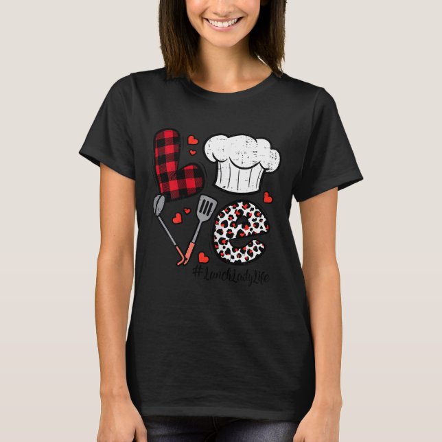 Valentines Day Love Lunch Lady Life School Cafeter T-Shirt (Vorderseite)