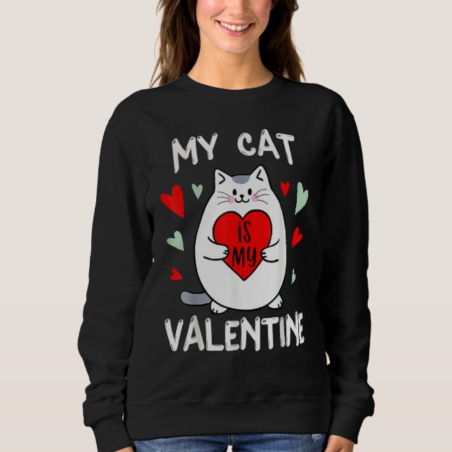 Valentine's Day My Cat Is My Valentine Kitten Hear Sweatshirt (Vorderseite)