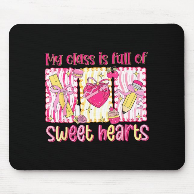 Valentines Day Teacher Kids My Cl Is Full Of Sweet Mousepad (Vorne)