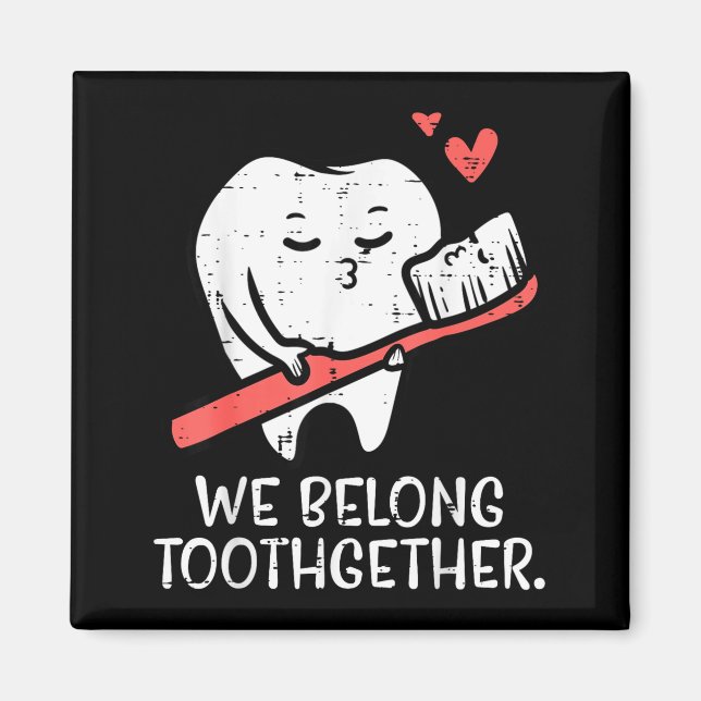 Valentines Day Tooth Brush We Belong Together Dent Magnet (Vorne)