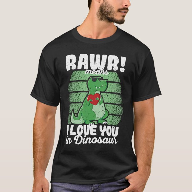 Valentine's Day Trex  Rawr Means I Love You In Din T-Shirt (Vorderseite)