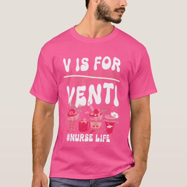 Valentines Day V Is For Venti coffee lover nurse f T-Shirt (Vorderseite)