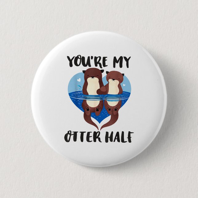 Valentine's Day You’re My Otter Half Love Pun Cute Button (Vorderseite)