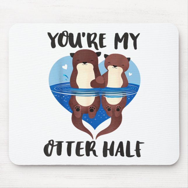 Valentine's Day You’re My Otter Half Love Pun Cute Mousepad (Vorne)