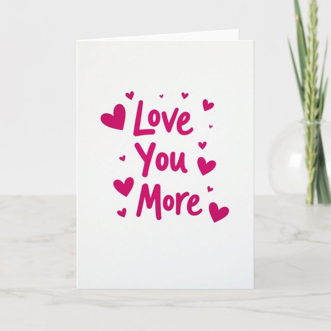 Valentines Love You More Card Karte (Vorderseite)