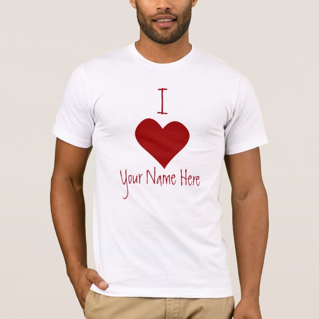 Valentine's Shirt Ich Liebe Ihren Namen Hier Shirt (Vorderseite)