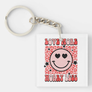 Valentinsgeschenk   Liebe mehr, sorge dich weniger Schlüsselanhänger