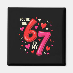 Valentinstag 67 Du bist die 6 zu meiner 7 Lustige Magnet
