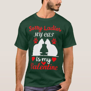 Valentinstag für Katzen Sorry, meine Katze ist mei T-Shirt
