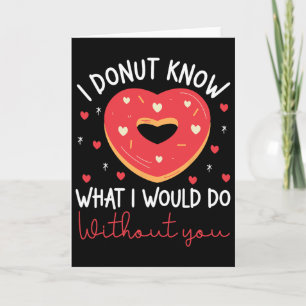 Valentinstag I Donut Weiß, Was Ich Ohne Tun Würde Karte