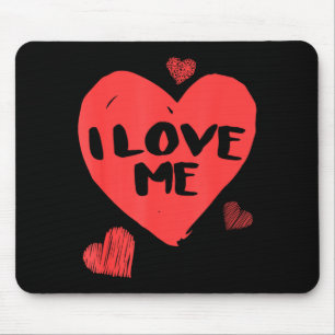 Valentinstag I Love Me I Love Myself Shirt Mousepad