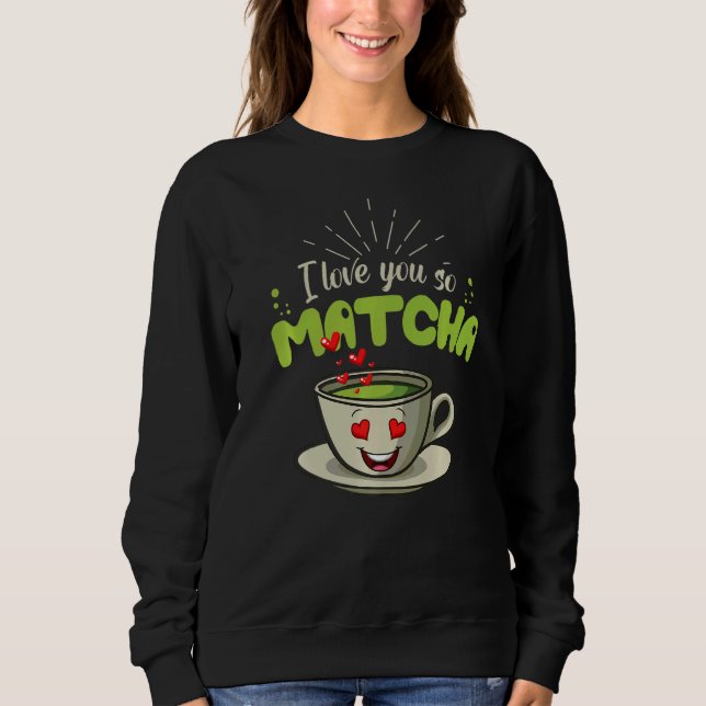 Valentinstag ich Liebe Sie so Matcha Sweatshirt (Vorderseite)