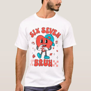 Valentinstag Lustig 67 Sechs Sieben Bruh 6 7 Valen T-Shirt