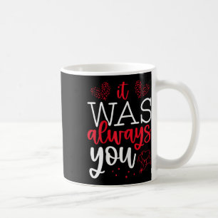 Valentinstag-Verliebte Zitat Es war immer du hea Kaffeetasse