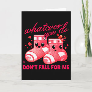 Valentinstag Was auch immer du tust, falle nicht a Karte