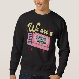 Valentinstag Wir sind ein perfektes Paar Ich liebe Sweatshirt