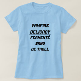 Vampire Delicacy Fermenté sang de troll T-Shirt