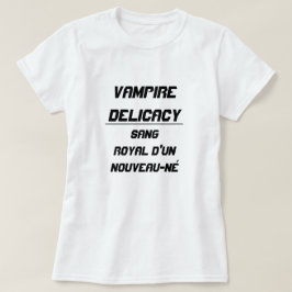 Vampire Delicacy Sang royal d'un nouveau né T-Shirt