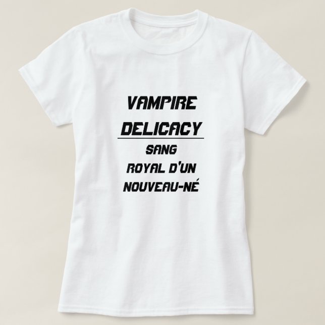 Vampire Delicacy Sang royal d'un nouveau né T-Shirt (Design vorne)