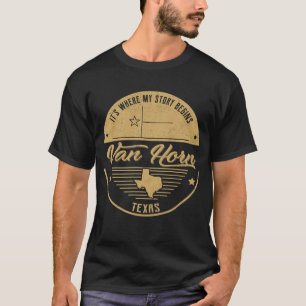 Van Horn Texas Meine Geschichte beginnt T-Shirt