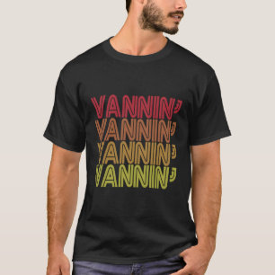 Vannin' Vanner Vanning Nation Van Lifestyle T-Shirt