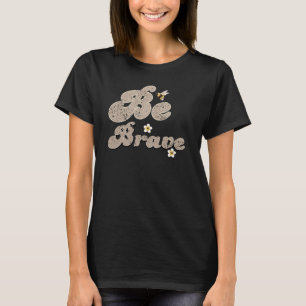 Vantage Seien Sie Mutig Inspirierender Spruch T-Shirt