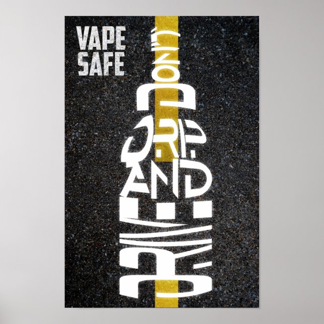 Vape Safe - Tropfen und Fahren Sie nicht Poster (Vorne)