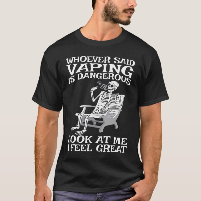 Vape Wer einmal gesagt hat Vaping gefährlich T-Shirt (Vorderseite)