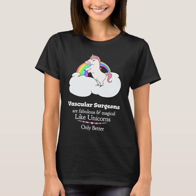 Vascular Surgeons Are Magical Like Unicorns T-Shirt (Vorderseite)