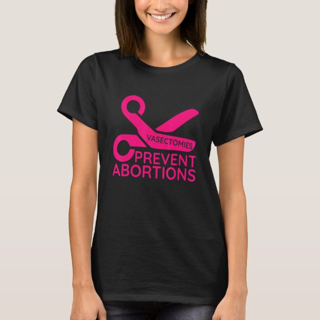 Vasectomies Prevent Abortions T-Shirt (Vorderseite)