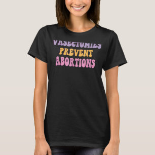 Vasektomie Abortionen vorbeugen Feminist 2 T-Shirt