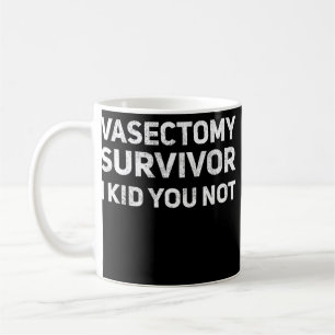 Vasektomie Survivor ich Kid Sie nicht lustigen Vat Kaffeetasse