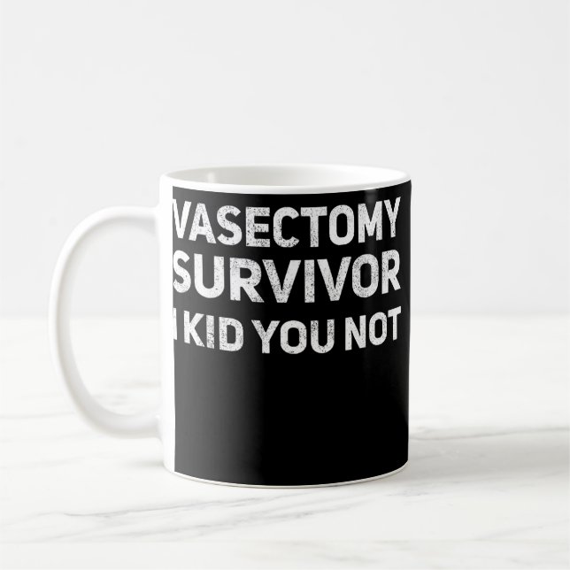 Vasektomie Survivor ich Kid Sie nicht lustigen Vat Kaffeetasse (Links)