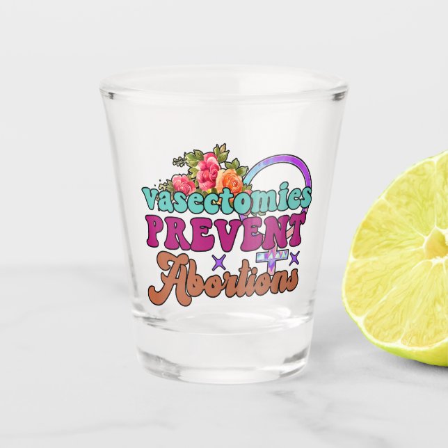 Vasektomien verhindern Abortionen Schießglas Schnapsglas (Vorderseite)