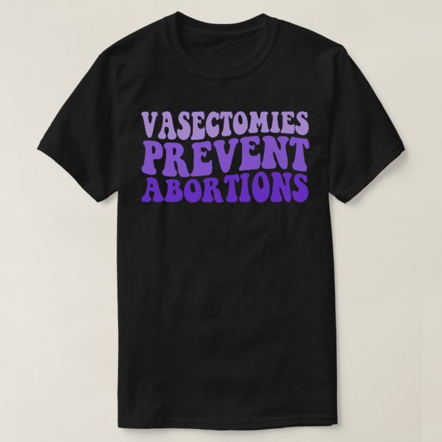Vasektomien verhindern Abortionen T-Shirt (Design vorne)