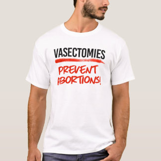 Vasektomien verhindern Abtreibungen T-Shirt