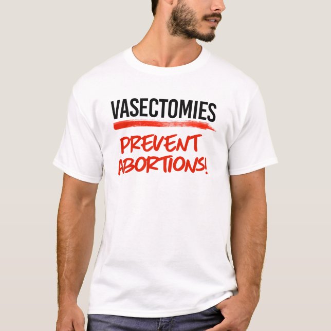 Vasektomien verhindern Abtreibungen T-Shirt (Vorderseite)