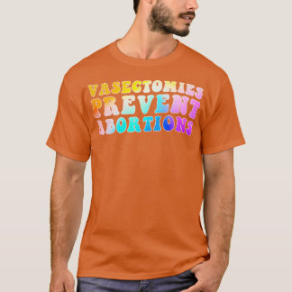 Vasektomien Vorbeugung von Abortionen 2 T-Shirt