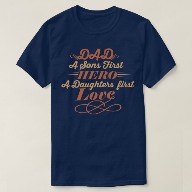 Vater A Sons erster Held A Tochter erste Liebe T-Shirt (Design vorne)