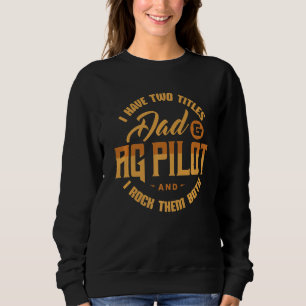 Vater AG Pilot Crop Duster Aerial Application Appl Sweatshirt