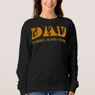 Vater Arborist Myth Legend Vathers Day Sweatshirt