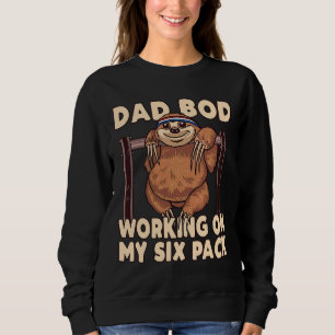 Vater Bod arbeitet an meinem Sixpack Sloth Sweatshirt