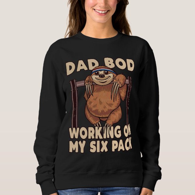 Vater Bod arbeitet an meinem Sixpack Sloth Sweatshirt (Vorderseite)