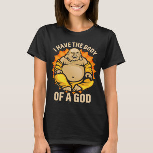 Vater Bod Fat Typ Buddha I habe den Körper eines G T-Shirt