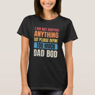 Vater Bod Men ich will nichts zu meiner Definition T-Shirt