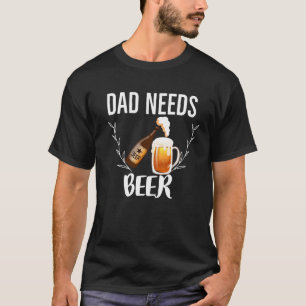 Vater braucht Bierpapa 🍺 T-Shirt