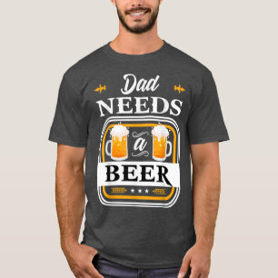 Vater braucht eine Bierbraut und Biertrinker T-Shirt