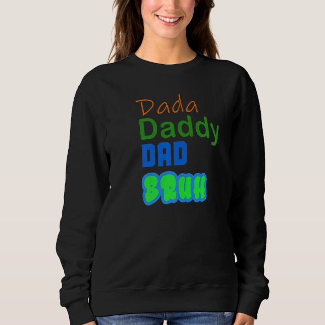 Vater Dada Daddy Vater Bruh Sweatshirt (Vorderseite)