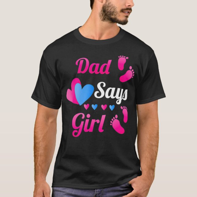 Vater Daddy Say Girl Baby Reveal T T-Shirt (Vorderseite)